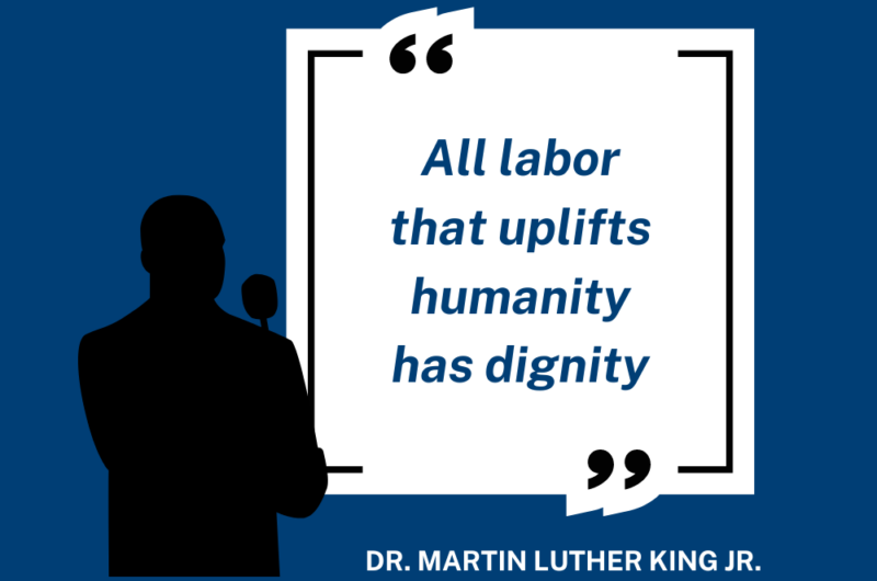Quote From Martin Luther King Jr. Saying, "All Labor That Uplifts Humanity Has Dignity"