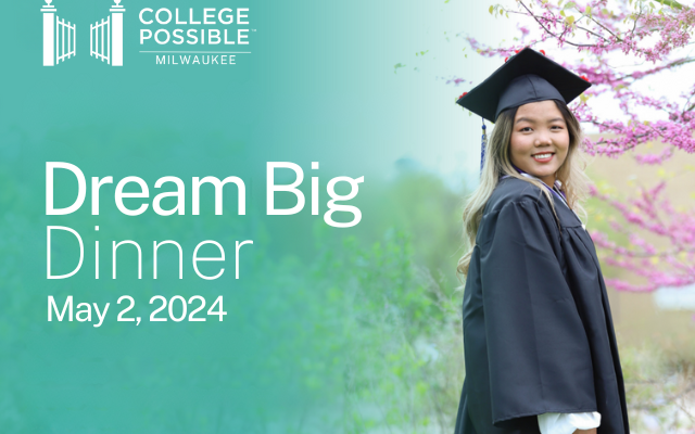 Image Of Student In A Graduation Gown Staring At The Camera With An Overlay Text That Says, "College Possible Milwaukee, Dream Big Dinner, May 2, 2024"