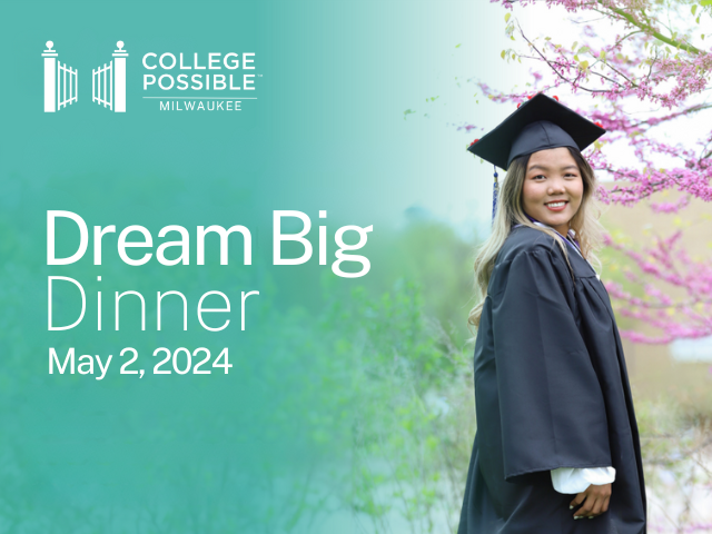 Image of student in a graduation gown staring at the camera with an overlay text that says, "College Possible Milwaukee, Dream Big Dinner, May 2, 2024"