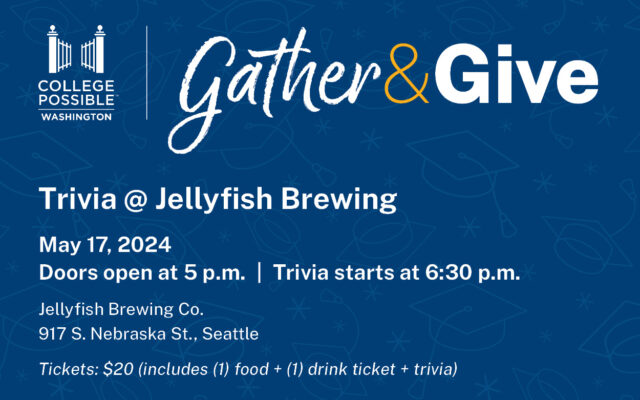 A Graphic With The Words "College Possible Washington. Gather & Give. Trivia @ Jellyfish Brewing"